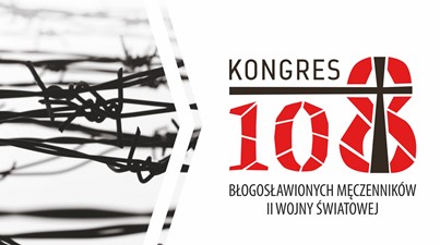 Kongres 108 Błogosławionych Męczenników II wojny światowej – 16-17 listopada 2023 r.